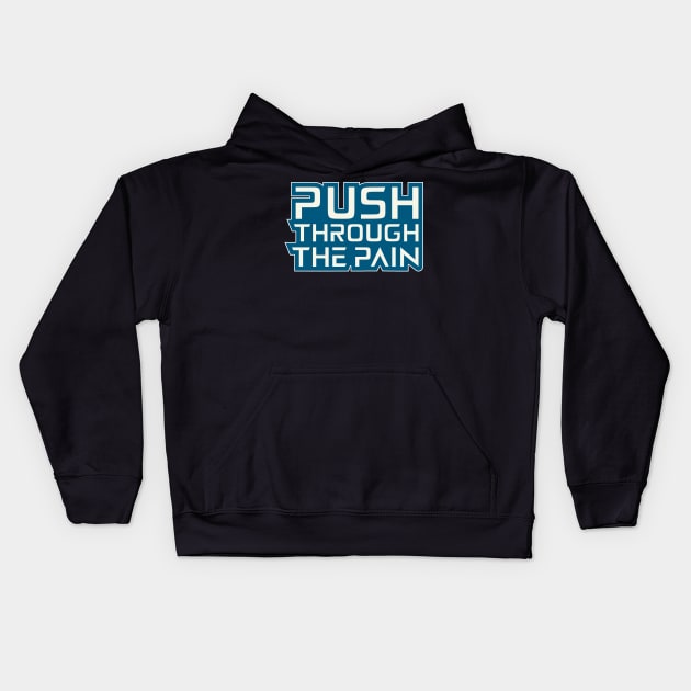 Push Through The Pain Motivation Quotes Kids Hoodie by T-Shirt Attires